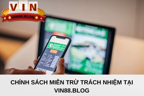 Miễn trừ trách nhiệm tại VIN88.BLOG