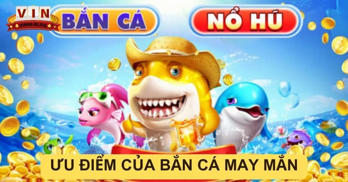 Bắn Cá May Mắn