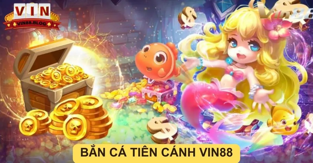 Bắn cá tiên cánh Vin88